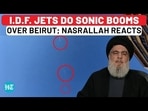 Hezbollah Chief Makes Fun Of Israeli Jets Causing Loud Sonic Booms Over Beirut Before Speech Hezbollah Chief Makes Fun Of Israeli Jets Causing Loud Sonic Booms Over Beirut Before Speech