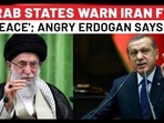 ARAB STATES WARN IRAN FOR
'PEACE'; ANGRY ERDOGAN SAYS... ARAB STATES WARN IRAN FOR
'PEACE'; ANGRY ERDOGAN SAYS...