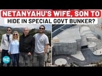 NETANYAHU'S WIFE, SON TO HIDE IN SPECIAL GOVT BUNKER? NETANYAHU'S WIFE, SON TO HIDE IN SPECIAL GOVT BUNKER?