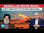 NASRALLAH MOCKS ISRAEL, SAYS IRAN YET TO ATTACK BECAUSE... NASRALLAH MOCKS ISRAEL, SAYS IRAN YET TO ATTACK BECAUSE...