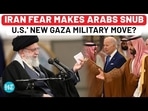 IRAN FEAR MAKES ARABS SNUB U.S.' NEW GAZA MILITARY MOVE? IRAN FEAR MAKES ARABS SNUB U.S.' NEW GAZA MILITARY MOVE?
