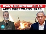 IRAN'S BIG REVENGE PLAN: ARMY CHIEF WARNS ISRAEL
