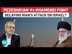 Iran’s ‘Pro-West’ President Delaying Tehran’s Attack On Israel? Pezeshkian Vs Khamenei Clash