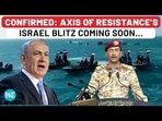 CONFIRMED: AXIS OF RESISTANCE'S ISRAEL BLITZ COMING SOON...