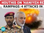 HOUTHIS ON 'HANIYEH REVENGE' RAMPAGE: 4 ATTACKS IN 24 HRS