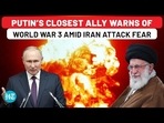 PUTIN'S CLOSEST ALLY WARNS OF WORLD WAR 3 AMID IRAN ATTACK FEAR PUTIN'S CLOSEST ALLY WARNS OF WORLD WAR 3 AMID IRAN ATTACK FEAR
