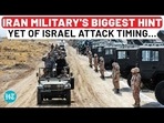 IRAN MILITARY'S BIGGEST HINT YET OF ISRAEL ATTACK TIMING...
