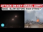 ATTACK ON KEY ISRAEL ARMY BASE: BLOW BEFORE IRAN STRIKE?
