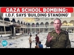 GAZA SCHOOL BOMBING: I.D.F. SAYS 'BUILDING STANDING'