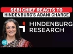 SEBI CHIEF REACTS TO HINDENBURG'S ADANI CHARGE SEBI CHIEF REACTS TO HINDENBURG'S ADANI CHARGE