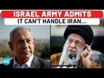 ISRAEL ARMY ADMITS IT CAN'T HANDLE IRAN...