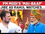 PM Attacks Congress As Rahul Gandhi Watches; ‘Unfortunately…’ | I-Day Speech