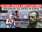 ON CAM: RUSSIA ARMY CAPTURES UKRAINIAN SOLDIERS IN KURSK ON CAM: RUSSIA ARMY CAPTURES UKRAINIAN SOLDIERS IN KURSK