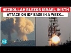 HEZBOLLAH BLEEDS ISRAEL IN 5TH ATTACK ON IDF BASE IN A WEEK…