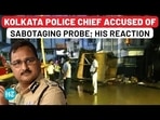 Kolkata Horror: After Court Rap, Hospital Vandalism Storm Hits Top Cop Accused Of Botching Up Probe