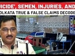 Kolkata Rape-Murder: Semen Amount, Injuries, Suicide Angle, Suspects - True & False Claims Revealed