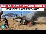 HAMAS' OCT 7 ATTACK COULD HAVE BEEN AVERTED BUT...