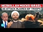 Hezbollah Mocks Israel After Attack Hurts IDF Troops: Threat Amid 50-Rocket Strike Before Iran Attack