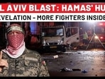 Hamas' Huge Revelation After Tel Aviv Blast: More Fighters Inside Israel; IDF & Netanyahu Clueless?