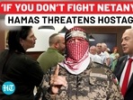 'IF YOU DON'T FIGHT NETANYAHU...': HAMAS THREATENS HOSTAGES' KIN