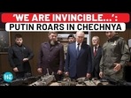 'WE ARE INVINCIBLE...': PUTIN ROARS IN CHECHNYA 'WE ARE INVINCIBLE...': PUTIN ROARS IN CHECHNYA