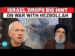 ISRAEL DROPS BIG HINT ON WAR WITH HEZBOLLAH
