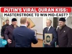 PUTIN'S VIRAL QURAN KISS: MASTERSTROKE TO WIN MID-EAST? PUTIN'S VIRAL QURAN KISS: MASTERSTROKE TO WIN MID-EAST?