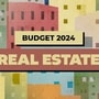 Real Estate Budget 2024 New Announcements