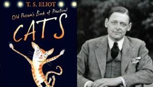 T S Eliot’s Old Possum’s Book of Practical Cats is better known in its musical avatar as the long running CATS, produced by Andrew Lloyd Webber.