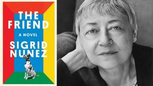 The Friend, by Sigrid Nunez is an extraordinary tale of love that’s won the National Book Award in the Fiction category.(www.sigridnunez.com) The Friend, by Sigrid Nunez is an extraordinary tale of love that’s won the National Book Award in the Fiction category.(www.sigridnunez.com)