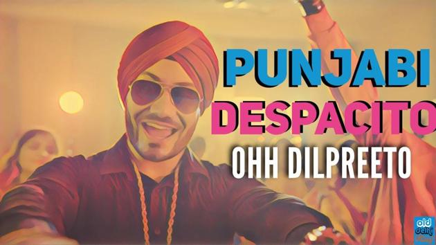 A grab from the Punjabi version of Despacito- Ohh Dilpreeto