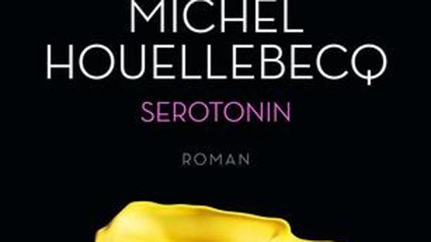 Representational image: The cover of Serotonin by French author Michel Houellebecq.(Goodreads.com)