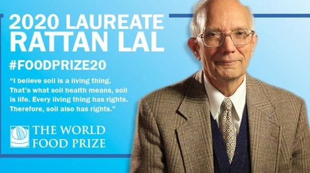 Dr Rattan Lal, a native of Punjab and a citizen of the United States, will receive the 2020 World Food Prize for developing and mainstreaming a soil-centric approach to increasing food production that restores and conserves natural resources and mitigates climate change.(Twitter)