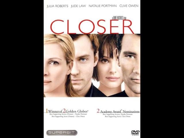 Closer (2004) was an interesting drama romance that explores several aspects of couples' natures. Jude Law plays the smart-but-ineffectual journalist Dan. Closer (2004) was an interesting drama romance that explores several aspects of couples' natures. Jude Law plays the smart-but-ineffectual journalist Dan.