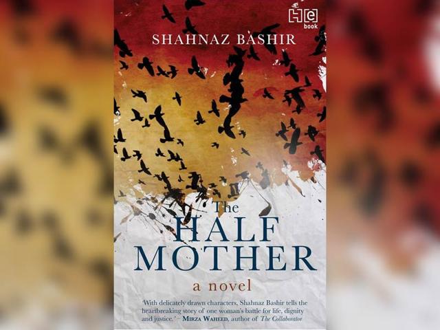 The-Half-Mother-by-Shanaz-Bashir-Published-by-Hachette-India-Price-Rs-295-PP-192 The-Half-Mother-by-Shanaz-Bashir-Published-by-Hachette-India-Price-Rs-295-PP-192