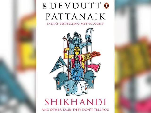 Shikhandi-And-Other-Tales-They-Dont-Tell-You-by-Devdutt-Pattnaik-Published-by-Penguin-Books-Price-Rs-299-PP-179 Shikhandi-And-Other-Tales-They-Dont-Tell-You-by-Devdutt-Pattnaik-Published-by-Penguin-Books-Price-Rs-299-PP-179