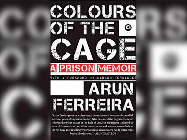 Colours-of-the-Cage-A-Prison-Memoir-by-Arun-Ferriera-Published-by-Aleph-Book-Company-at-price-Rs-295-PP-164 Colours-of-the-Cage-A-Prison-Memoir-by-Arun-Ferriera-Published-by-Aleph-Book-Company-at-price-Rs-295-PP-164