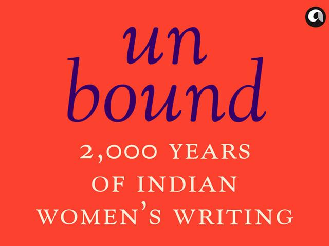 Unbound-2-000-Years-of-Indian-Women-s-Writing-Edited-by-Annie-Zaidi