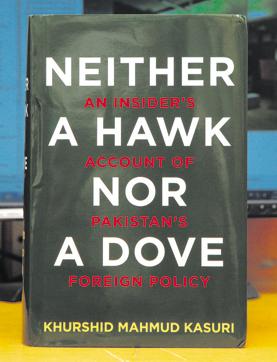 Neither a Hawk Nor a Dove: An insider’s account of Pakistan’s Foreign Policy by Khurshid Mahmud Kasuri; Penguin Viking (Rs 999; PP 851).