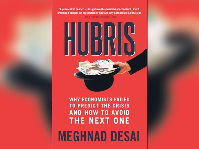 Hubris by Meghnad Desai; HarperCollins (Rs 287; PP 399). Hubris by Meghnad Desai; HarperCollins (Rs 287; PP 399).
