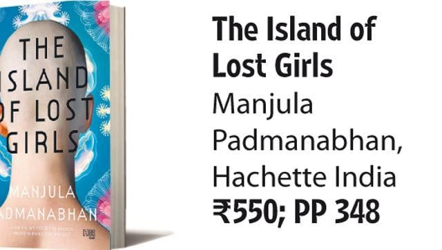 The Island of Lost Girls by Manjula Padmanabhan (Hachette India; Rs 550; PP 348) The Island of Lost Girls by Manjula Padmanabhan (Hachette India; Rs 550; PP 348)
