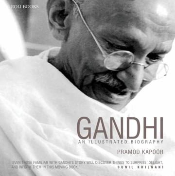 Gandhi an Illustrated Biography Gandhi an Illustrated Biography