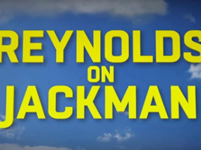 Reynolds on Jackman. Don’t read into it too much.(YouTube)