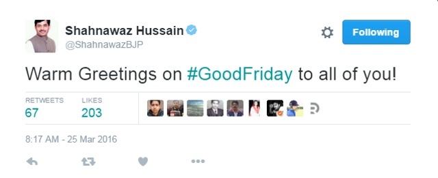 It was only late in the evening that he seemed to have realised his folly as he deleted the tweet, wishing his followers ‘warm greetings’ on Good Friday’ (Twitter)