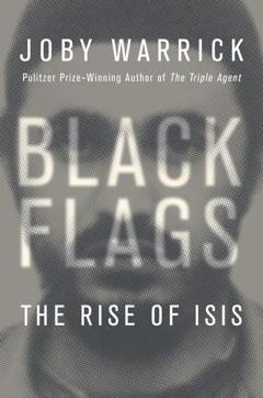 The book cover of ‘Black Flags: The Rise of ISIS’ by Joby Warrick. (AP) The book cover of ‘Black Flags: The Rise of ISIS’ by Joby Warrick. (AP)