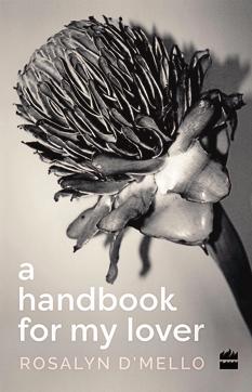 A handbook for my lover by Rosalyn D’Mello A handbook for my lover by Rosalyn D’Mello