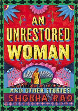 An Unrestored Woman and other stories by Shobha Rao An Unrestored Woman and other stories by Shobha Rao
