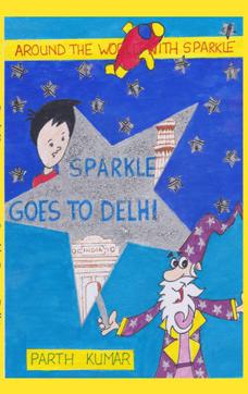 Cover of the book, Sparkle Goes To Delhi, by Parth Kumar.