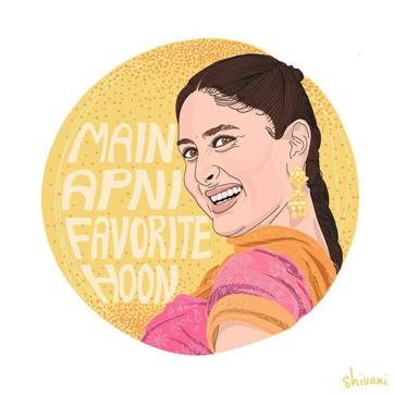 “Main apni favourite hoon.” (I am my favourite.) —Geet, played by Kareena Kapoor in Jab We Met (2007) (Facebook) “Main apni favourite hoon.” (I am my favourite.) —Geet, played by Kareena Kapoor in Jab We Met (2007) (Facebook)