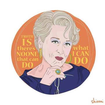 “Truth is there’s no one that can do what I can do.” —Miranda, played by Meryl Streep in The Devil Wears Prada (2006) (Facebook) “Truth is there’s no one that can do what I can do.” —Miranda, played by Meryl Streep in The Devil Wears Prada (2006) (Facebook)